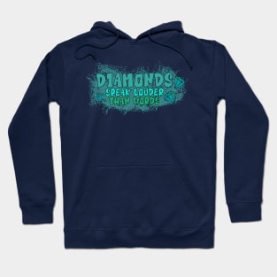 Diamonds Speak Louder Than Words Hoodie